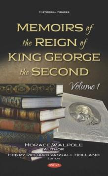 Memoirs of the Reign of King George the Second. Volume 1