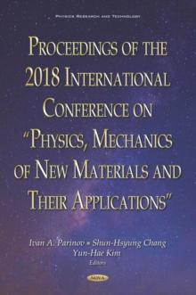 Proceedings of the 2018 International Conference on "Physics, Mechanics of New Materials and Their Applications"