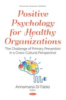 Positive Psychology for Healthy Organizations: The Challenge of Primary Prevention in a Cross-Cultural Perspective