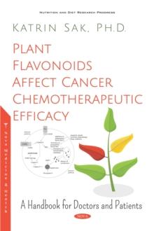 Plant Flavonoids Affect Cancer Chemotherapeutic Efficacy: A Handbook for Doctors and Patients