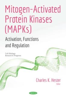 Mitogen-Activated Protein Kinases (MAPKs): Activation, Functions and Regulation