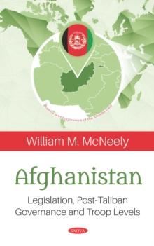 Afghanistan: Legislation, Post-Taliban Governance and Troop Levels