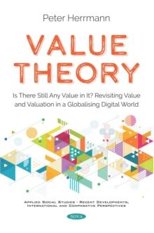 Value Theory: Is There Still Any Value in It? Revisiting Value and Valuation in a Globalising Digital World