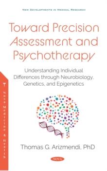 Toward Precision Assessment and Psychotherapy: Understanding Individual Differences through Neurobiology, Genetics, and Epigenetics