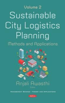 Sustainable City Logistics Planning: Methods and Applications. Volume 2