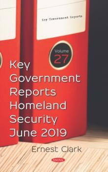 Key Government Reports. Volume 27: Homeland Security - June 2019