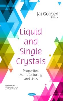 Liquid and Single Crystals: Properties, Manufacturing and Uses