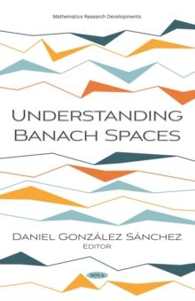 Understanding Banach Spaces