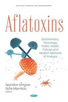 Aflatoxins: Biochemistry, Toxicology, Public Health, Policies and Modern Methods of Analysis