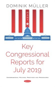 Key Congressional Reports for July 2019. Part III