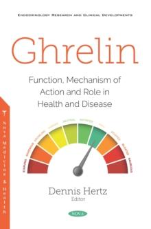 Ghrelin: Function, Mechanism of Action and Role in Health and Disease