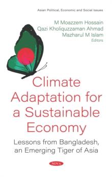 Climate Adaptation for a Sustainable Economy: Lessons from Bangladesh, an Emerging Tiger of Asia