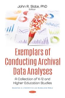 Exemplars of Conducting Archival Data Analyses: A Collection of K-12 and Higher Education Studies