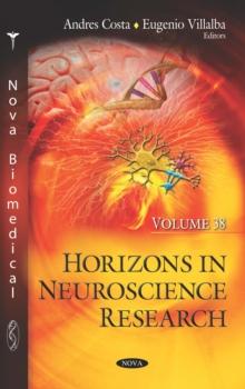 Horizons in Neuroscience Research. Volume 38