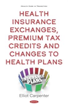 Health Insurance Exchanges, Premium Tax Credits and Changes to Health Plans