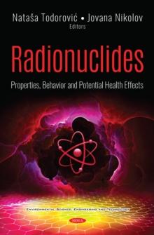 Radionuclides: Properties, Behavior and Potential Health Effects