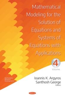 Mathematical Modeling for the Solution of Equations and Systems of Equations with Applications. Volume IV