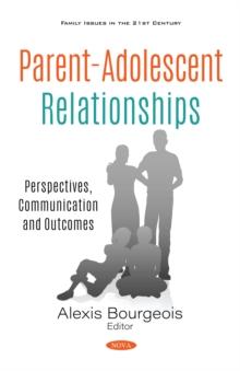 Parent-Adolescent Relationships: Perspectives, Communication and Outcomes