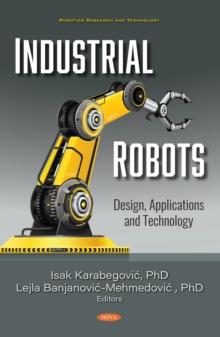 Industrial Robots: Design, Applications and Technology