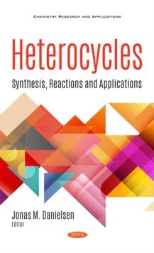 Heterocycles: Synthesis, Reactions and Applications