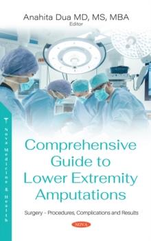 Comprehensive Guide to Lower Extremity Amputations: Indications, Procedures, Risks and Rehabilitation