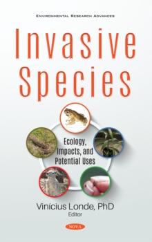 Invasive Species: Ecology, Impacts, and Potential Uses