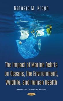 The Impact of Marine Debris on Oceans, the Environment, Wildlife, and Human Health