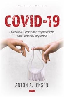 COVID-19: Overview, Economic Implications and Federal Response