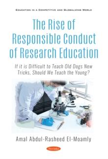 The Rise of Responsible Conduct of Research Education: If it is Difficult to Teach Old Dogs New Tricks, Should We Teach the Young?