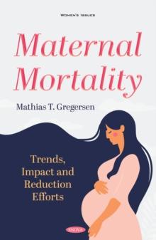 Maternal Mortality: Trends, Impact and Reduction Efforts