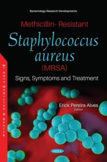 Methicillin-Resistant Staphylococcus aureus (MRSA): Signs, Symptoms and Treatment