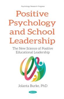 Positive Psychology and School Leadership: The New Science of Positive Educational Leadership