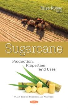 Sugarcane: Production, Properties and Uses