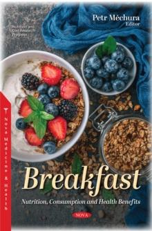 Breakfast: Nutrition, Consumption and Health Benefits