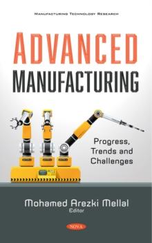 Advanced Manufacturing: Progress, Trends and Challenges