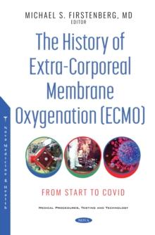 The History of Extra-Corporeal Membrane Oxygenation (ECMO): From Start to COVID