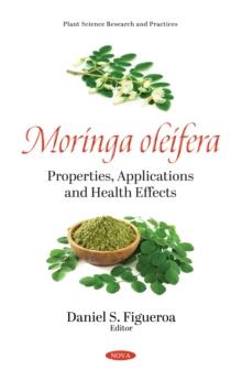 Moringa oleifera: Properties, Applications and Health Effects