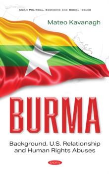 Burma: Background, U.S. Relationship and Human Rights Abuses