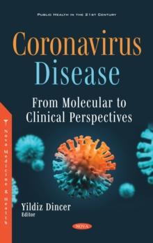 Coronavirus Disease: From Molecular to Clinical Perspectives