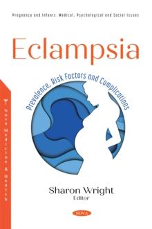 Eclampsia: Prevalence, Risk Factors and Complications