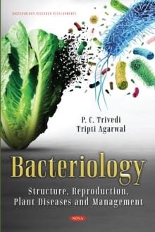 Bacteriology: Structure, Reproduction, Plant Diseases and Management