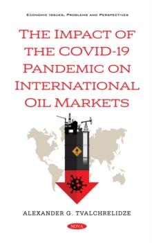 The Impact of the COVID-19 Pandemic on International Oil Markets