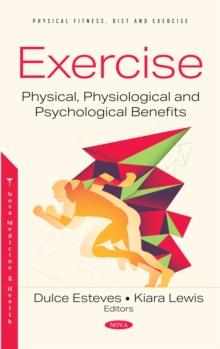 Exercise: Physical, Physiological and Psychological Benefits