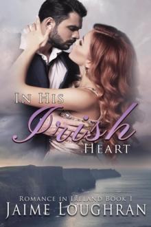 In His Irish Heart : Romance in Ireland, #2