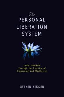 Personal Liberation System: Inner Freedom Through the Practice of Dispassion and Meditation