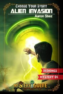 Alien Invasion - Choose Your Story : Mystery i Solve, #4