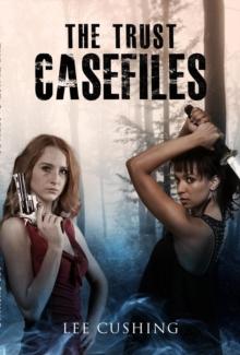 Trust Casefiles : Trust Casefiles, #1