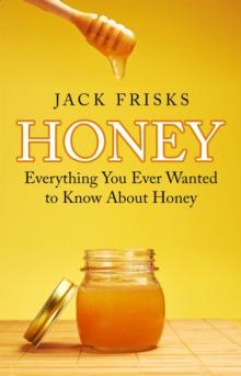 Everything You Ever Wanted to Know About Honey