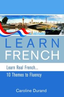 Learn Real French - Learn French - 10 Themes to Fluency