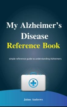 My Alzheimer's Disease Reference Book